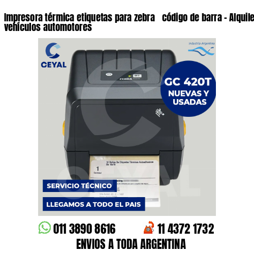 Impresora térmica etiquetas para zebra  código de barra – Alquiler de vehículos automotores